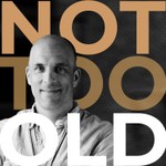 NOT TOO OLD - Für Männer, die noch was vorhaben Podcast NOT TOO OLD - Für Männer, die noch was vorhaben