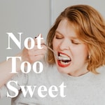 Logo of the podcast Not Too Sweet Podcast Not Too Sweet