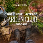 Logo of the podcast Not Your Average Garden Club Podcast Podcast Not Your Average Garden Club Podcast