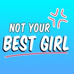 Logo of the podcast Not Your Best Girl Podcast Not Your Best Girl