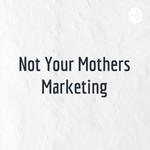 Logo of the podcast Not Your Mothers Marketing Podcast Not Your Mothers Marketing
