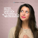 Logo of the podcast Notes From a Jewish Newbie With Adina Shoshana Logo of the podcast Notes From a Jewish Newbie With Adina Shoshana