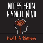 Logo of the podcast Notes From a Small Mind Podcast Notes From a Small Mind
