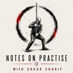 Logo of the podcast Notes on Practise — with Shkar Sharif Podcast Notes on Practise — with Shkar Sharif