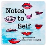 Logo of the podcast Notes to Self Podcast Notes to Self
