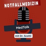 Logo of the podcast Notfallmedizin -MedTalk- mit Dr. Scotti Podcast Notfallmedizin -MedTalk- mit Dr. Scotti