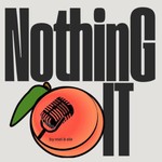 Logo of the podcast Nothing Butt It Podcast Nothing Butt It