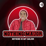 Logo of the podcast Nothing Major Podcast Podcast Nothing Major Podcast