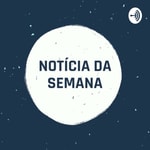 Logo of the podcast Notícia da Semana Podcast Notícia da Semana