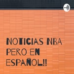 Logo of the podcast Noticias NBA pero en español!! Podcast Noticias NBA pero en español!!