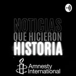 Podcast Noticias que hicieron historia - Amnistía internacional en argentina 