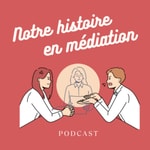 Logo of the podcast Notre histoire en médiation Podcast Notre histoire en médiation