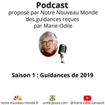 Logo of the podcast Notre Nouveau Monde vous partage ici la saison 1 des Guidances de Marie-Odile Sansault Podcast Notre Nouveau Monde vous partage ici la saison 1 des Guidances de Marie-Odile Sansault