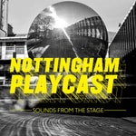 Nottingham Playcast Nottingham Playcast