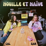 Podcast NOUILLE ET NAÏVE