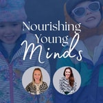 Logo of the podcast Nourishing Young Minds Podcast Nourishing Young Minds