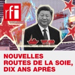 Podcast Nouvelles routes de la soie, 10 ans après