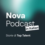 Logo of the podcast Nova Podcast in Italian: Storie di Top Talent Podcast Nova Podcast in Italian: Storie di Top Talent