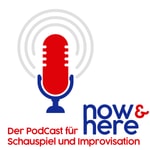 Logo of the podcast NOW & HERE - Schauspiel und Improvisation Podcast NOW & HERE - Schauspiel und Improvisation
