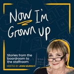 Logo of the podcast Now I'm Grown Up Podcast Now I'm Grown Up