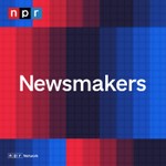 NPR's Newsmakers Podcast NPR's Newsmakers