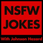 Logo of the podcast NSFW Jokes Logo of the podcast NSFW Jokes