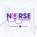 Nurse Converse, presented by Nurse.org Podcast Nurse Converse, presented by Nurse.org