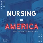 Nursing in America Podcast Nursing in America