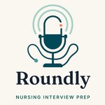 Logo of the podcast Nursing Interview Prep for New Grad Nurses — by Roundly Podcast Nursing Interview Prep for New Grad Nurses — by Roundly