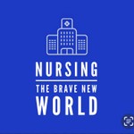 Logo of the podcast Nursing: The Brave New World Podcast Nursing: The Brave New World