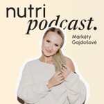 Nutri podcast Markéty Gajdošové Podcast Nutri podcast Markéty Gajdošové