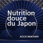 Logo of the podcast Nutrition douce du Japon Podcast Nutrition douce du Japon