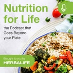 Logo of the podcast Nutrition for Life - the Podcast that Goes Beyond your Plate, Brought to you by Herbalife Podcast Nutrition for Life - the Podcast that Goes Beyond your Plate, Brought to you by Herbalife