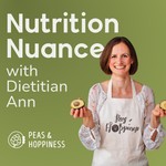 Logo of the podcast Nutrition Nuance With Dietitian Ann Podcast Nutrition Nuance With Dietitian Ann