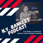 Logo of the podcast N.Y. Bankees Podcast: Talking Yankees with ATM Sports Bank Podcast N.Y. Bankees Podcast: Talking Yankees with ATM Sports Bank