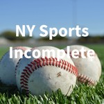 Logo of the podcast NY Sports Incomplete Podcast NY Sports Incomplete