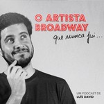 Logo of the podcast O Artista Broadway que nunca fui... Podcast O Artista Broadway que nunca fui...