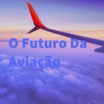 Podcast O Futuro Da Aviação