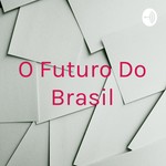 Logo of the podcast O Futuro Do Brasil Podcast O Futuro Do Brasil
