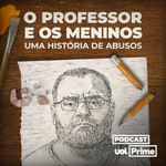 Logo of the podcast O Professor e os Meninos: uma História de Abusos (UOL Prime) Podcast O Professor e os Meninos: uma História de Abusos (UOL Prime)