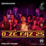 O Zé faz 25 Podcast O Zé faz 25