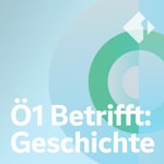 Logo of the podcast Ö1 Betrifft: Geschichte Podcast Ö1 Betrifft: Geschichte