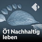 Logo of the podcast Ö1 Nachhaltig leben Podcast Ö1 Nachhaltig leben