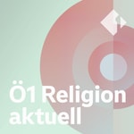 Logo of the podcast Ö1 Religion aktuell Logo of the podcast Ö1 Religion aktuell