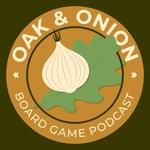 Logo of the podcast Oak & Onion: Board Game Podcast Podcast Oak & Onion: Board Game Podcast