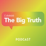 Logo of the podcast Obésité : the big truth Podcast Obésité : the big truth