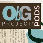 ObG Project Podcasts Podcast ObG Project Podcasts