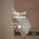 Logo of the podcast Objectif Sakina Podcast Objectif Sakina