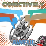 Logo of the podcast Objectively Awful Podcast Objectively Awful