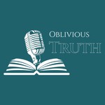 Logo of the podcast Oblivious Truth Podcast Oblivious Truth